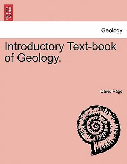 Introductory Text-Book of Geology. by David Page