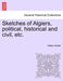 Sketches of Algiers, Political, Historical and Civil, Etc. by William Shaler