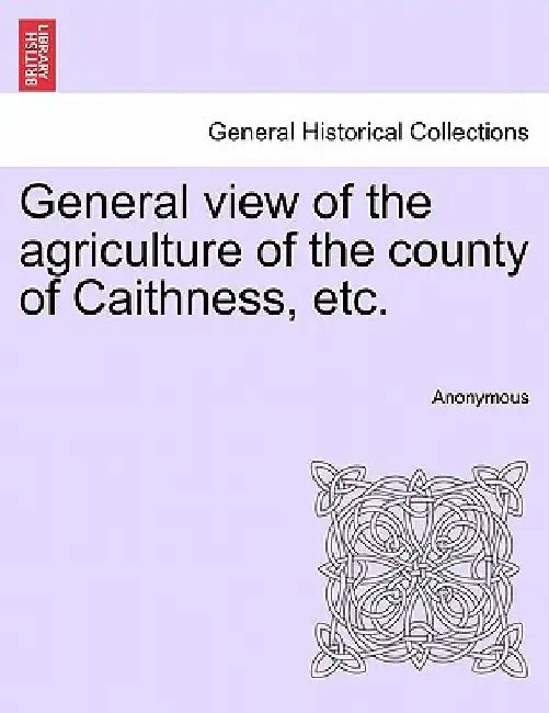 General view of the agriculture of the county of Caithness, etc. by Anonymous