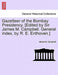 Gazetteer of the Bombay Presidency. [Edited by Sir James M. Campbell. General Index, by R. E. Enthoven.] by James M. Campbell