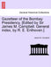 Gazetteer of the Bombay Presidency. [Edited by Sir James M. Campbell. General index, by R. E. Enthoven.] by James M. Campbell