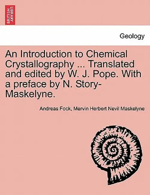 An Introduction to Chemical Crystallography ... Translated and Edited by W. J. Pope. with a Preface by N. Story-Maskelyne. by Andreas Fock