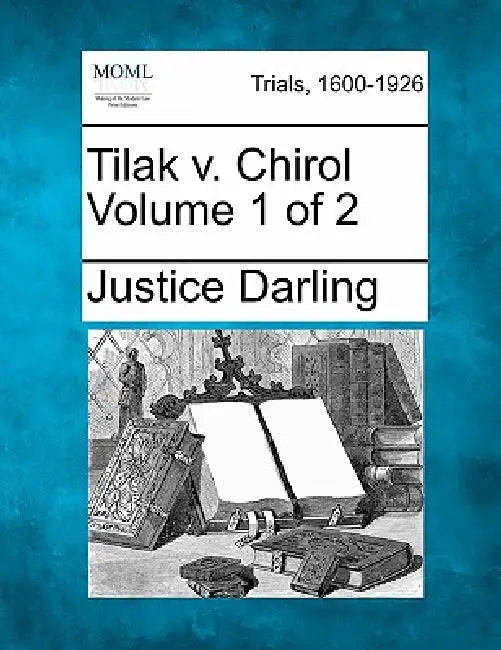 Tilak v. Chirol Volume 1 of 2 by Justice Darling