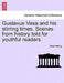 Gustavus Vasa and His Stirring Times. Scenes from History Told for Youthful Readers. by Albert Alberg
