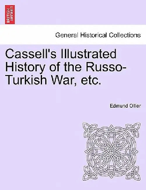 Cassell's Illustrated History of the Russo-Turkish War, Volume II by Edmund Ollier