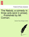 The Nabob; A Comedy in Three Acts [And in Prose]. ... Published by Mr. Colman. Vol.I by Samuel Foote, George Colman
