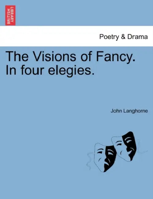 The Visions of Fancy. in Four Elegies. by John Langhorne