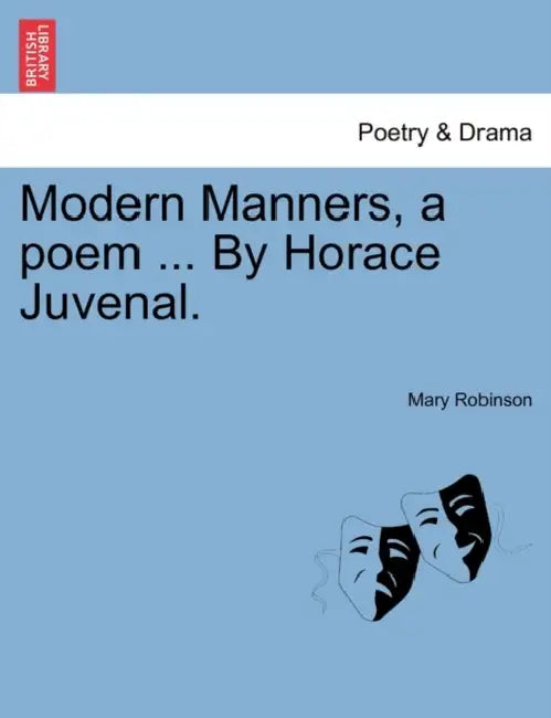 Modern Manners, a Poem ... by Horace Juvenal. by Mary Robinson