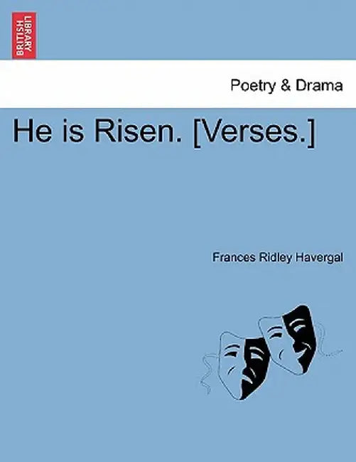 He Is Risen. [Verses.] by Frances Ridley Havergal
