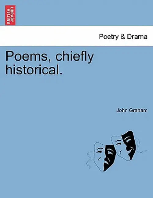 Poems, Chiefly Historical. by John Graham