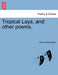 Tropical Lays, and Other Poems. by Henry Gibbs Dalton