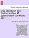 Das Tagebuch Des Rathsmeisters M. Spickendorff Von Halle, Etc. by Julius Otto Opel