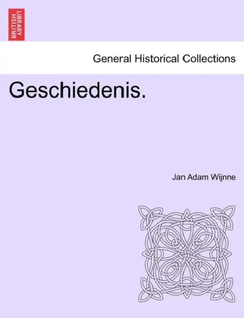 Geschiedenis. by Jan Adam Wijnne