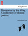 Blossoms by the Way. A collection of choice poems. by Carrie Adelaide Cooke