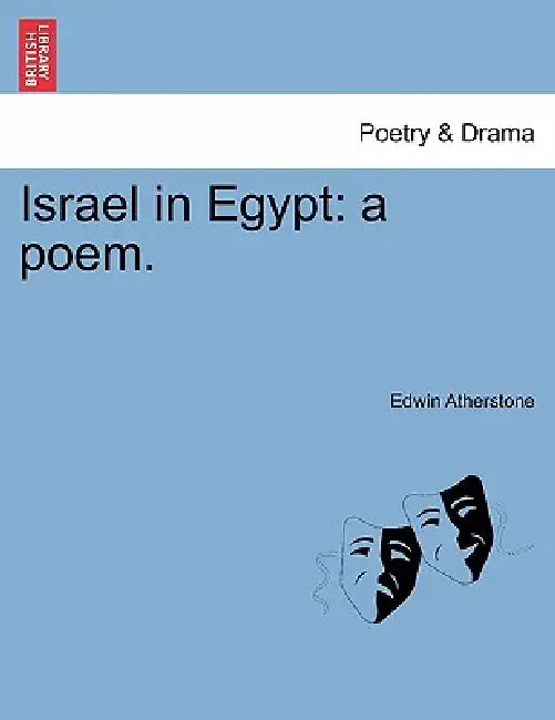 Israel in Egypt: a poem. by Edwin Atherstone
