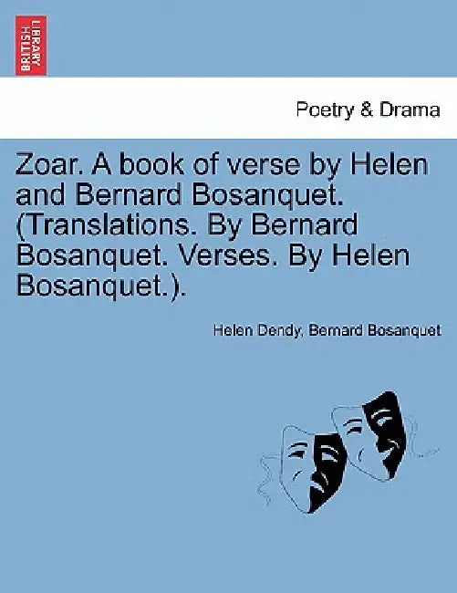 Zoar. a Book of Verse by Helen and Bernard Bosanquet. (Translations. by Bernard Bosanquet. Verses. by Helen Bosanquet.). by Helen Dendy, Bernard Bosanquet