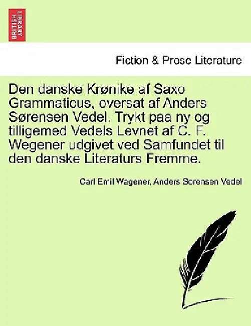 Den danske Krønike af Saxo Grammaticus, oversat af Anders Sørensen ...