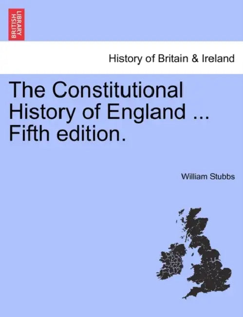 The Constitutional History of England ... Fourth edition, reprinted. Vol. II. by William Stubbs