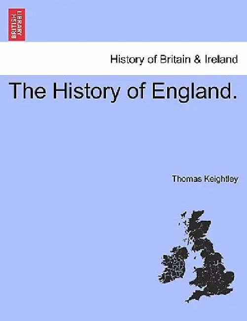 The History of England. by Thomas Keightley