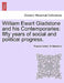 William Ewart Gladstone and his Contemporaries: fifty years of social and political progress. by Thomas Archer, W. Gladstone