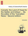 Canada: The Land of Hope for the Settler and Artisan ... by the Editor of the "Canadian News." Second Edition. by Anonymous