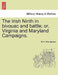 The Irish Ninth in Bivouac and Battle; Or, Virginia and Maryland Campaigns. by M. H. MacNamara