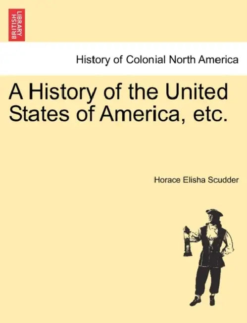 A History of the United States of America, etc. by Horace Elisha Scudder