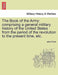 The Book of the Army: Comprising a General Military History of the United States from the Period of the Revolution to the Present Time, Etc. by John Frost