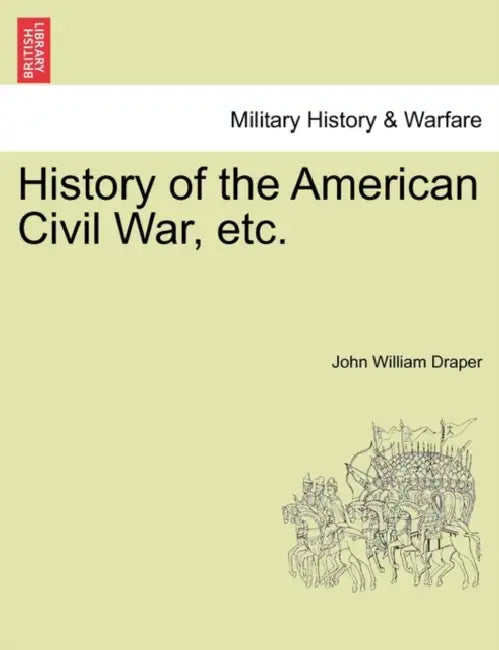 History of the American Civil War, etc. by John William Draper