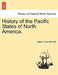 History of the Pacific States of North America. by Hubert Howe Bancroft
