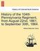 History of the 104th Pennsylvania Regiment, from August 22nd, 1861, to September 30th, 1864. by William Watts Hart Davis