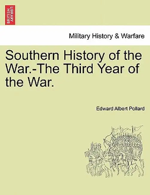 Southern History of the War.-The Third Year of the War. by Edward Albert Pollard