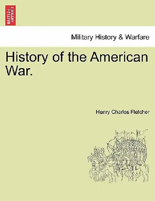 History of the American War. by Henry Charles Fletcher