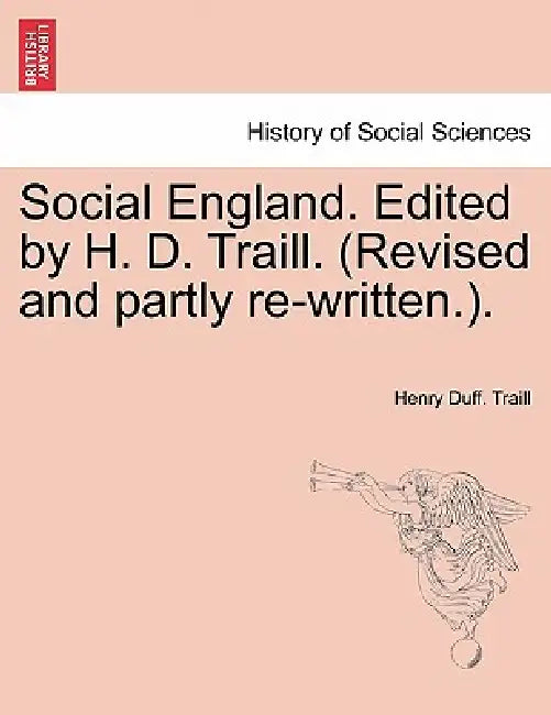 Social England. Edited by H. D. Traill. (Revised and partly re-written.). by Henry Duff Traill