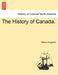The History of Canada. by William Kingsford