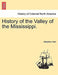 History of the Valley of the Mississippi. by Adolphus Hart
