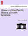 History of the Pacific States of North America. by Hubert Howe Bancroft