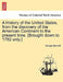 A History of the United States, from the discovery of the American Continent to the present time. [Brought down to 1782 only.] by George Bancroft