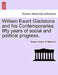 William Ewart Gladstone and his Contemporaries: fifty years of social and political progress. by Thomas Archer, W. Gladstone