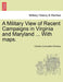 A Military View of Recent Campaigns in Virginia and Maryland ... with Maps. by Charles Cornwallis Chesney