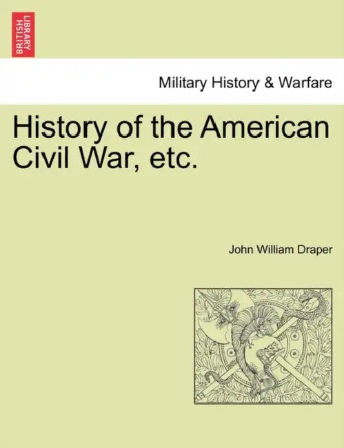 History of the American Civil War, etc. by John William Draper