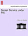 Secret Service Under Pitt. by William John Fitzpatrick