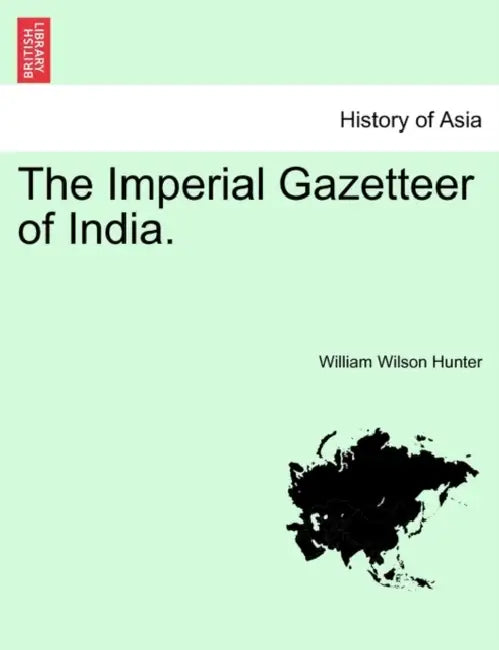 The Imperial Gazetteer of India. Volume VIII. by William Wilson Hunter