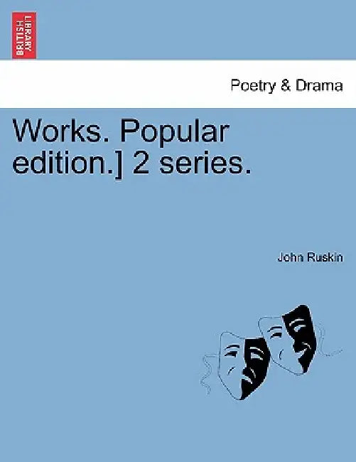 Works. Popular edition.] 2 series. by John Ruskin