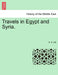 Travels in Egypt and Syria. by S. S. Hill