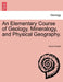 An Elementary Course of Geology, Mineralogy, and Physical Geography. by David Thomas Ansted