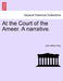 At the Court of the Ameer. A narrative. by John Alfred Gray