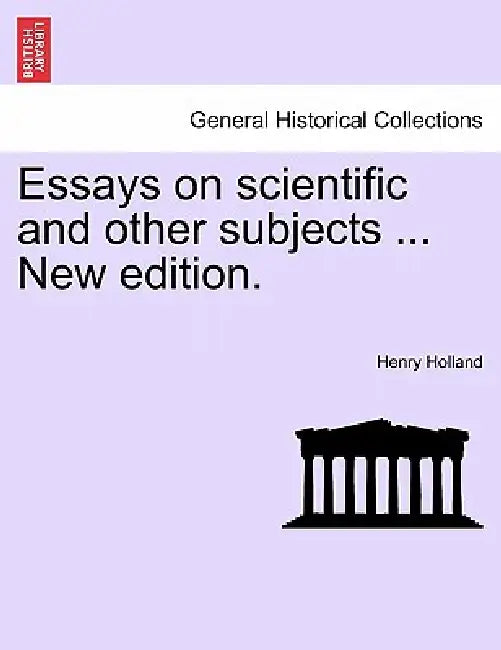 Essays on scientific and other subjects ... New edition. by Henry Holland