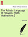 The Artistic Language of Flowers. [With Illustrations.] by Anonymous