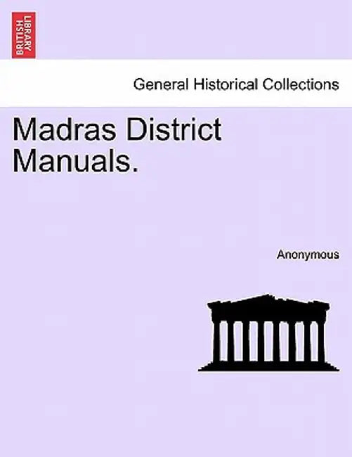 Madras District Manuals. by Anonymous